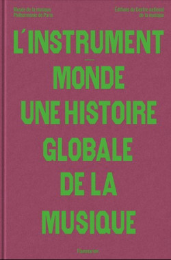L'instrument-monde - Une histoire globale de la musique