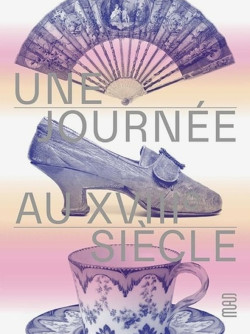 Une journée au XVIIIe siècle - Chronique d'un Hôtel particulier