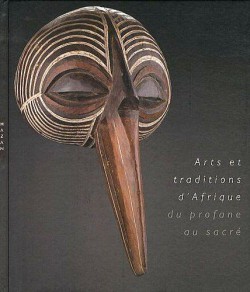 Arts et traditions d'Afrique, du profane au sacré