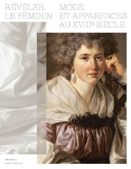 Mode et apparences au XVIIIe siècle - Révéler le féminin