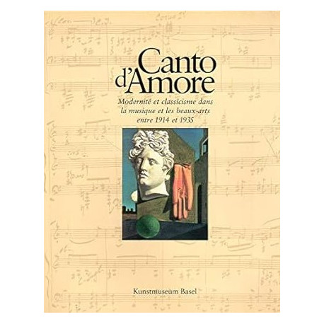 Canto d'Amore - Modernité et classicisme dans la musique et les Beaux-Arts entre 1914 et 1935