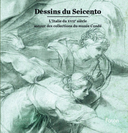 Dessins du Seicento - L'Italie du XVIIe siècle autour des collections du musée Condé