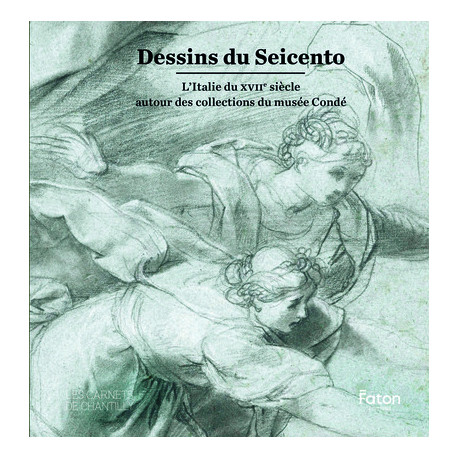 Dessins du Seicento - L'Italie du XVIIe siècle autour des collections du musée Condé