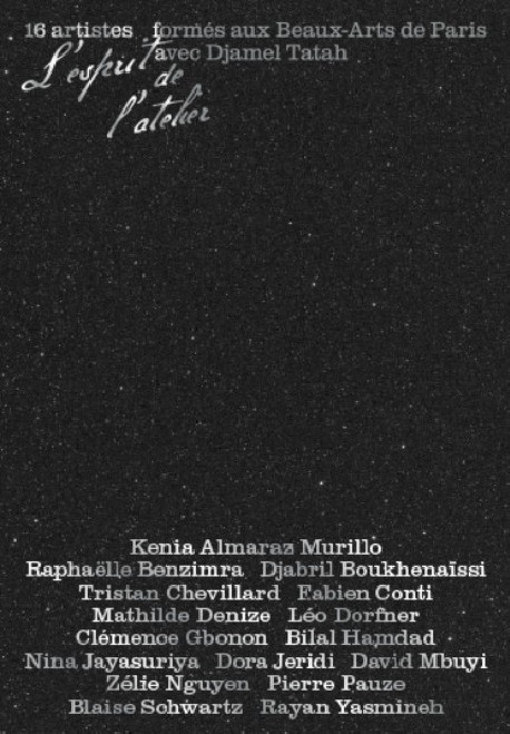 L’esprit de l’atelier - Seize artistes formés aux Beaux-Arts de Paris avec Djamel Tatah