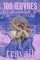 100 œuvres qui racontent le travail