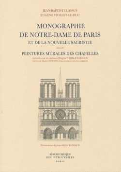 Monographie de Notre-Dame de Paris et de la nouvelle sacristie - Suivie des Peintures murales des chapelles