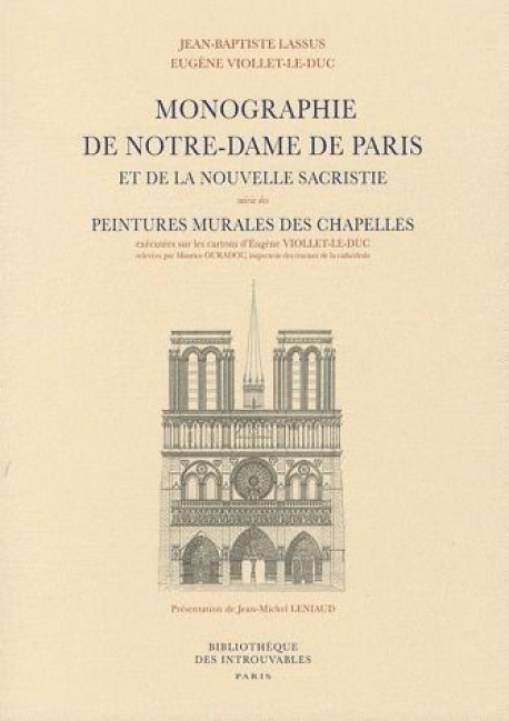 Monographie de Notre-Dame de Paris et de la nouvelle sacristie - Suivie des Peintures murales des chapelles