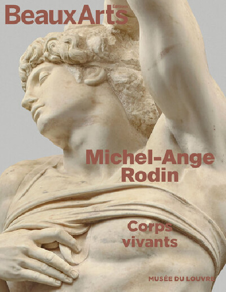 Michel-Ange et Rodin. Corps vivants - Beaux-arts Hors-série Exposition