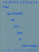 Annette Messager. One Swallow Does Not Make a Spring