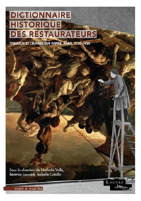 Dictionnaire historique des restaurateurs. Tableaux et oeuvres sur papier, Paris (1750-1950)