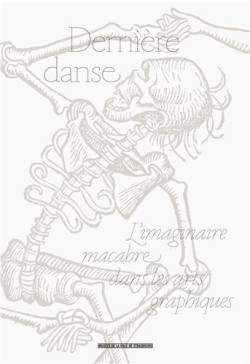 Catalogue Dernière danse, l'imaginaire macabre dans les arts graphiques
