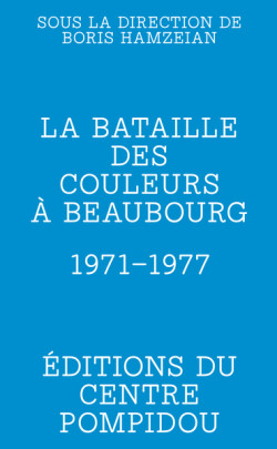 La bataille des couleurs à Beaubourg (1971-1977)