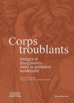 Disturbing Bodies – Images and Imaginaries in Early Modernity