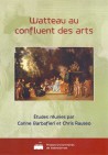 Watteau au confluent des arts