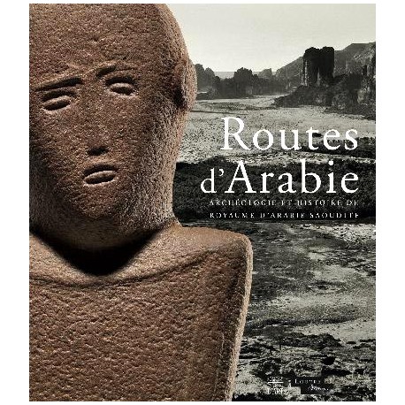 Routes d'Arabie, archéologie et histoire du royaume d'Arabie Saoudite