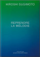 Hiroshi Sugimoto - Reprendre la mélodie