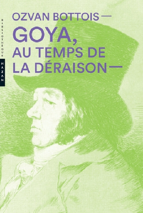Goya, au temps de la déraison