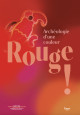 Rouge ! Archéologie d'une couleur