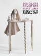 Giacometti surréaliste - Des objets comme des sculptures