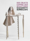 Giacometti surréaliste - Des objets comme des sculptures