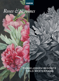 Roses & pivoines - Pierre-Joseph Redouté, Thilo Westermann