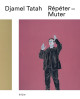 Djamel Tatah: Repeat – Mutate
