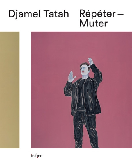 Djamel Tatah: Repeat – Mutate
