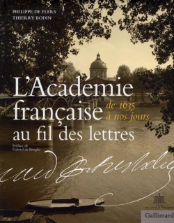 L'Académie francaise au fil des lettres (de 1635 à nos jours)
