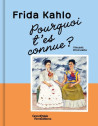 Pourquoi t'es connue ? Frida Kahlo
