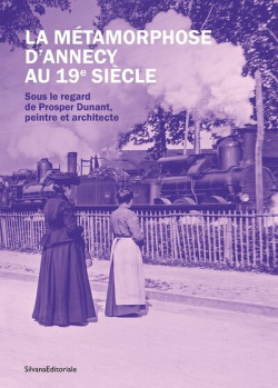 La métamorphose d'Annecy au 19e siècle