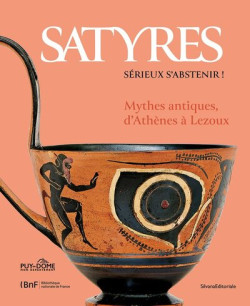Satyres. Sérieux s'abstenir ! Mythes antiques, d'Athènes à Lezoux