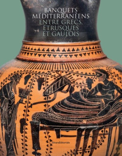 Banquets méditerranéens - Entre grecs, étrusques et gaulois