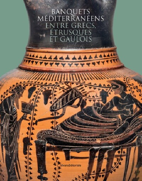 Banquets méditerranéens - Entre grecs, étrusques et gaulois
