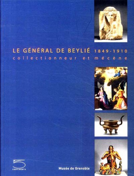 Le général de Beylié (1849-1910), collectionneur et mécène