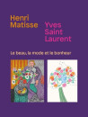 Henri Matisse / Yves Saint-Laurent - Le beau, la mode et le bonheur