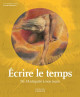 Écrire le temps - De l'Antiquité à nos jours