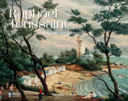 Raphaël Toussaint - Regards sur la Vendée
