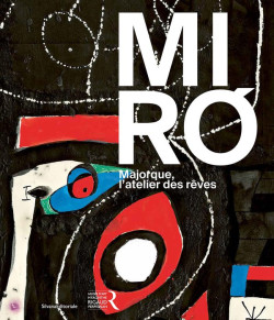 Joan Miró - Majorque, l'atelier des rêves