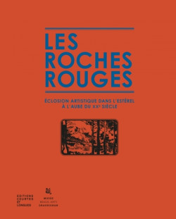 Les roches rouges - Eclosion artistique dans l'Estérel à l'aube du XXe siècle