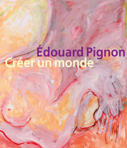 Édouard Pignon - Créer un monde
