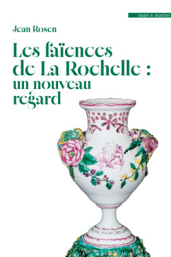 Les faïences de La Rochelle, un nouveau regard