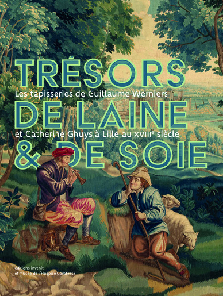 Les tapisseries de Guillaume Werniers et Catherine Ghuys à Lille au XVIIIe siècle