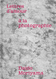 Daido Moriyama - Lettres d'amour à la photographie