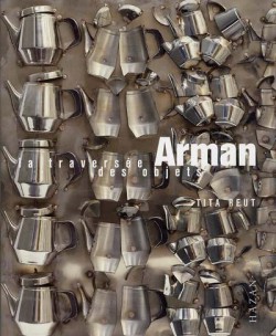 Arman, la traversée des objets