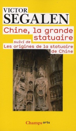 Victor Segalen : Chine, la grande statuaire