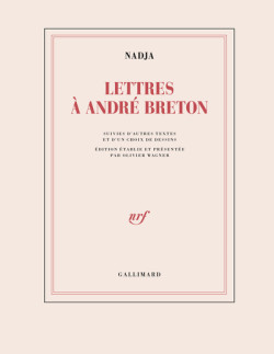 Nadja - Lettres à André Breton. Suivi d'autres textes et d'un choix de dessins