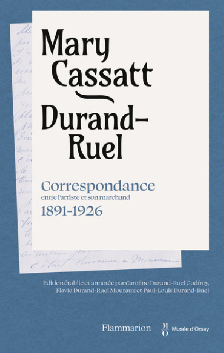 Mary Cassatt / Durand-Ruel - Correspondance entre l'artiste et son marchand (1891-1926)