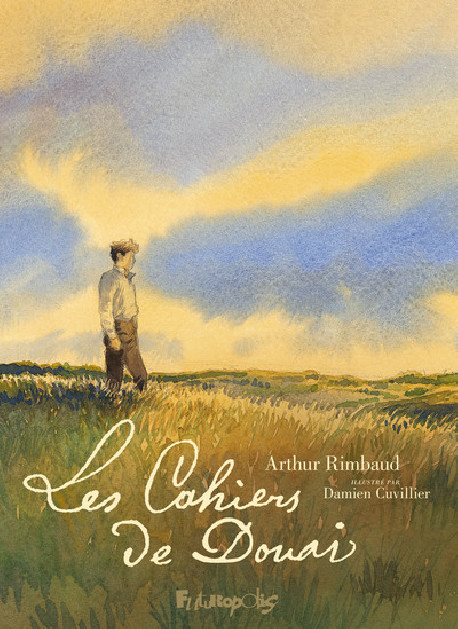 Arthur Rimbaud - Les cahiers de Douai