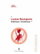 Louise Bourgeois. Intérieur / extérieur