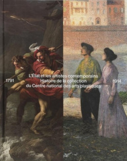 L'État et les artistes contemporains - Histoire de la collection du Centre national des arts plastiques, 1791-1914